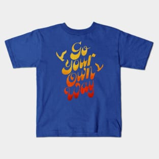 GO YOUR OWN WAY Kids T-Shirt